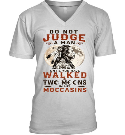 DO NOT JUDGE A MAN UNTIL YOU HAVE WALKED TWO MOONS IN HIS MOCCASINS