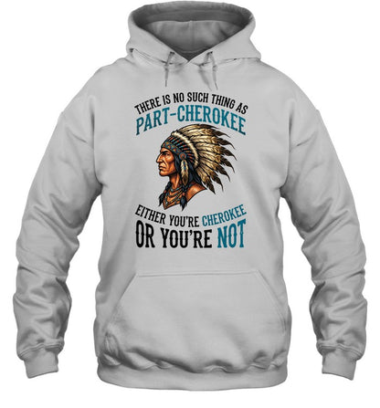 THERE IS NO SUCH THING AS PART-CHEROKEE EITHER YOU'RE CHEROKEE OR YOU'RE NOT