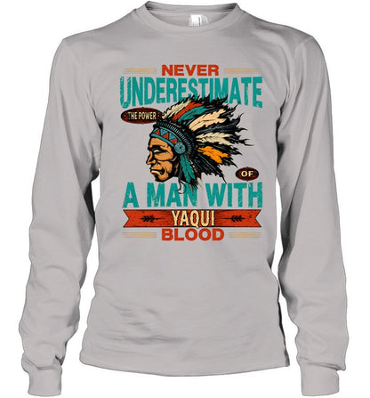 NEVER UNDERESTIMATE A MAN WITH YAQUI BLOOD