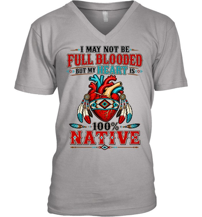 I MAY NOT Be Full Blooded But My Heart 100% NATIVE