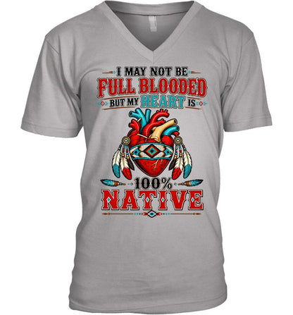 I MAY NOT Be Full Blooded But My Heart 100% NATIVE