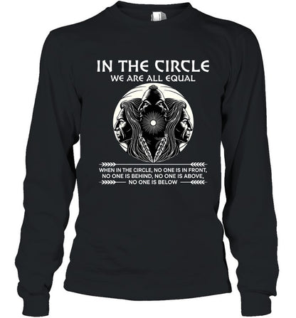 IN THE CIRCLE WE ARE ALL EQUAL WHEN IN THE CIRCLE, NO ONE IS IN FRONT, NO ONE IS BEHIND, NO ONE IS ABOVE, NO ONE IS BELOW