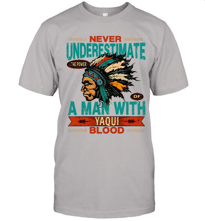 NEVER UNDERESTIMATE A MAN WITH YAQUI BLOOD