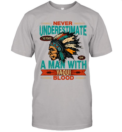 NEVER UNDERESTIMATE A MAN WITH YAQUI BLOOD