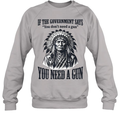 IF THE GOVERNMENT SAYS "You don't need a gun" YOU NEED A GUN