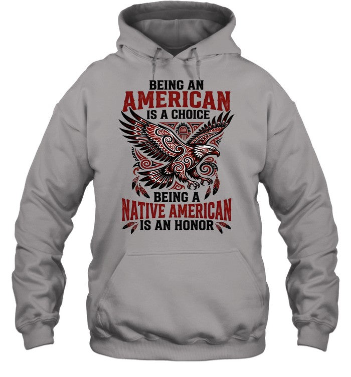 BEING AN AMERICAN IS A CHOICE BEING A NATIVE AMERICAN IS AN HONOR