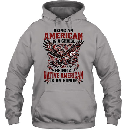 BEING AN AMERICAN IS A CHOICE BEING A NATIVE AMERICAN IS AN HONOR