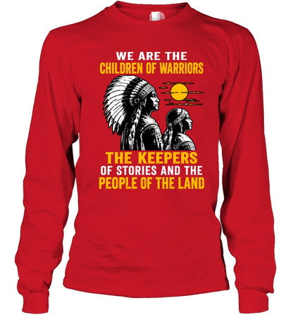 We Are The Children Of Warriors, The Keepers Of Stories, And The People Of The Land