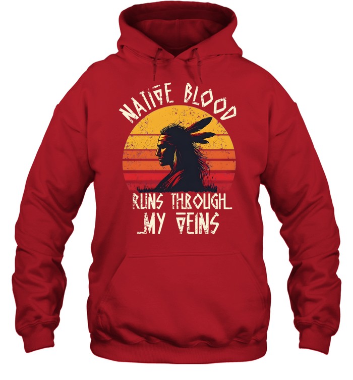 NATIVE BLOOD RUNS THROUGH MY VEINS