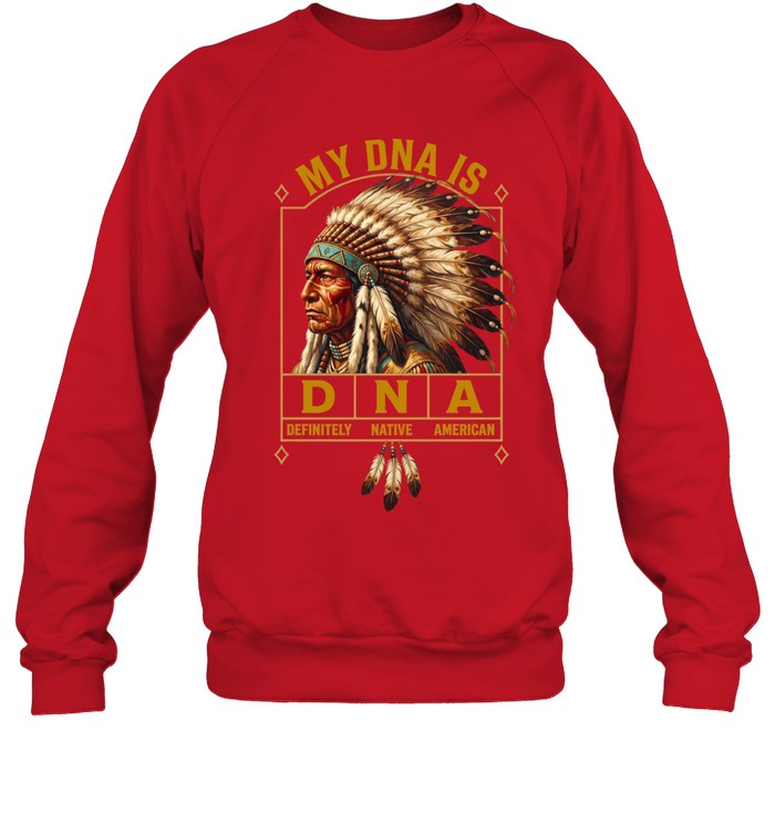 MY DNA IS DEFINITELY - NATIVE - AMERICAN