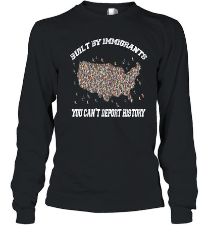 BUILT BY IMMIGRANTS YOU CAN'T DEPORT HISTORY