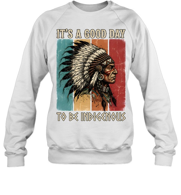 IT'S A GOOD DAY TO BE INDIGENOUS