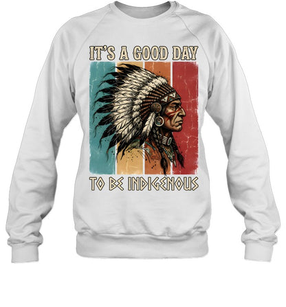 IT'S A GOOD DAY TO BE INDIGENOUS