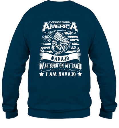 I WAS NOT BORN IN AMERICA NAVAJO WAS BORN ON MY LAND I AM NAVAJO - TWO SIDES
