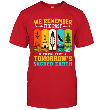 WE REMEMBER THE PAST TO PROTECT TOMORROW'S SACRED EARTH