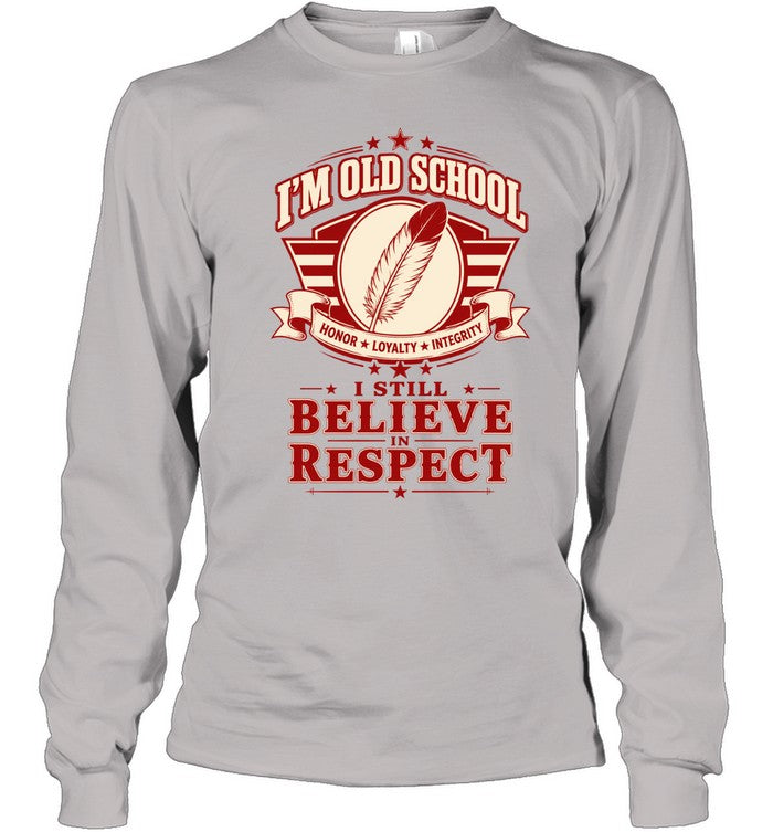 I'M OLD SCHOOL. I STILL BELIEVE IN RESPECT