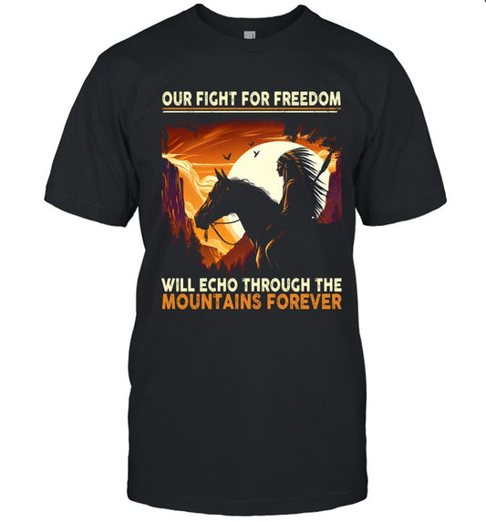 OUR FIGHT FOR FREEDOM WILL ECHO THROUGH THE MOUNTAINS FOREVER