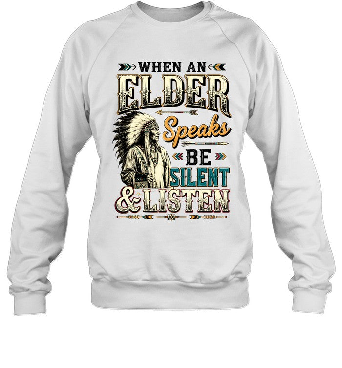 WHEN AN ELDER Speaks BE SILENT & LISTEN