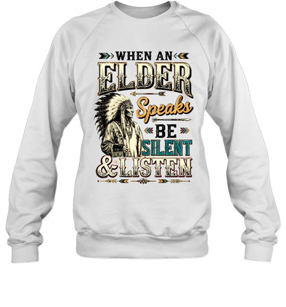 WHEN AN ELDER Speaks BE SILENT & LISTEN