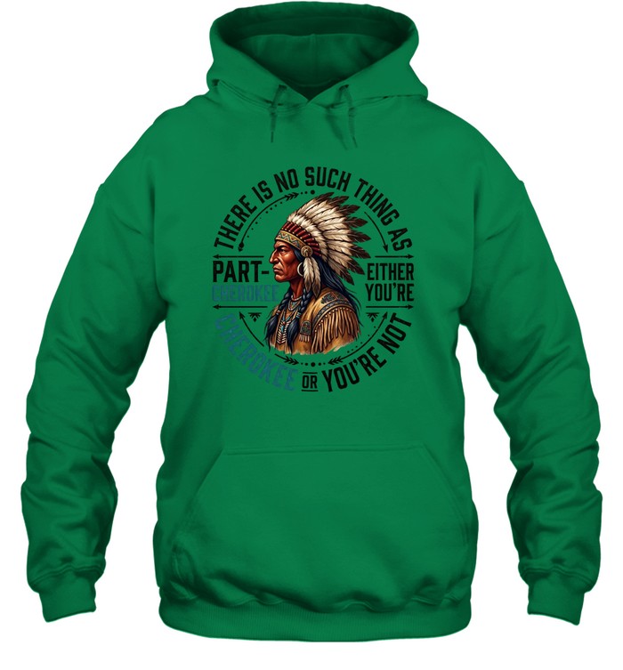 THERE IS NO SUCH THING AS PART CHEROKEE EITHER YOU'RE CHEROKEE OR YOU'RE NOT