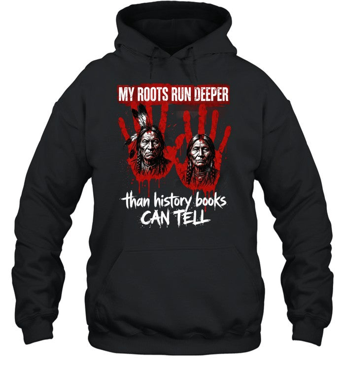 MY ROOTS RUN DEEPER than history books CAN TELL