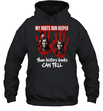 MY ROOTS RUN DEEPER than history books CAN TELL