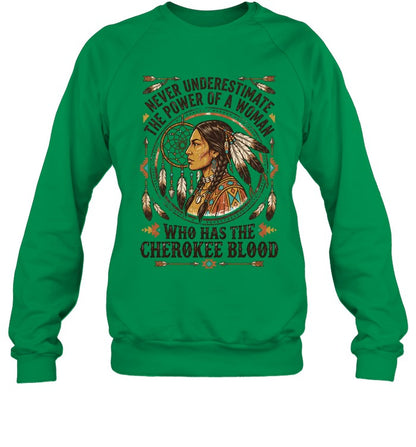 NEVER UNDERESTIMATE THE POWER OF A WOMAN WHO HAS THE CHEROKEE BLOOD