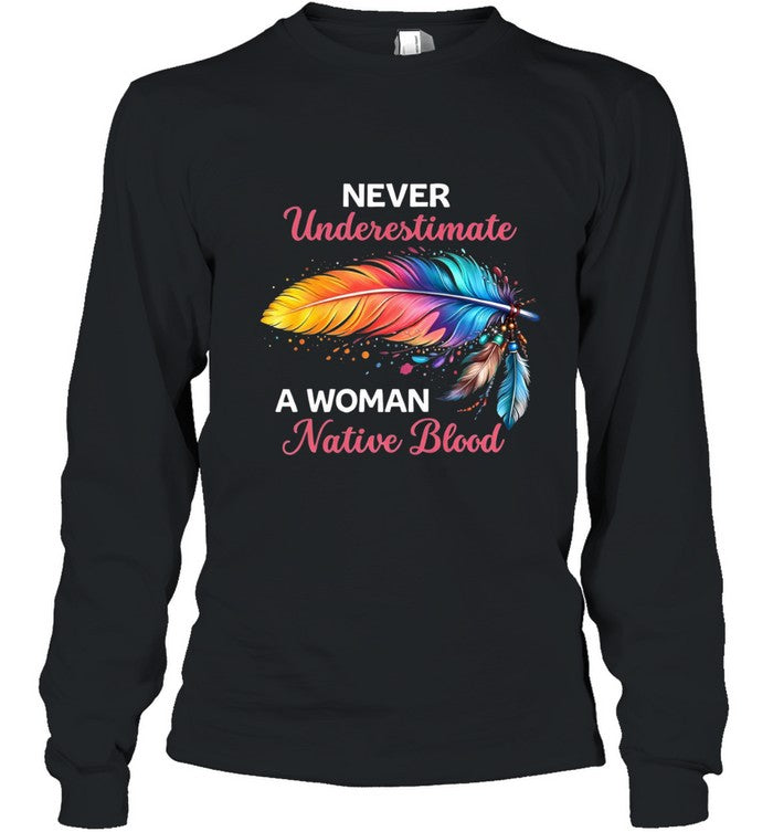 NEVER Underestimate A WOMAN Native Blood