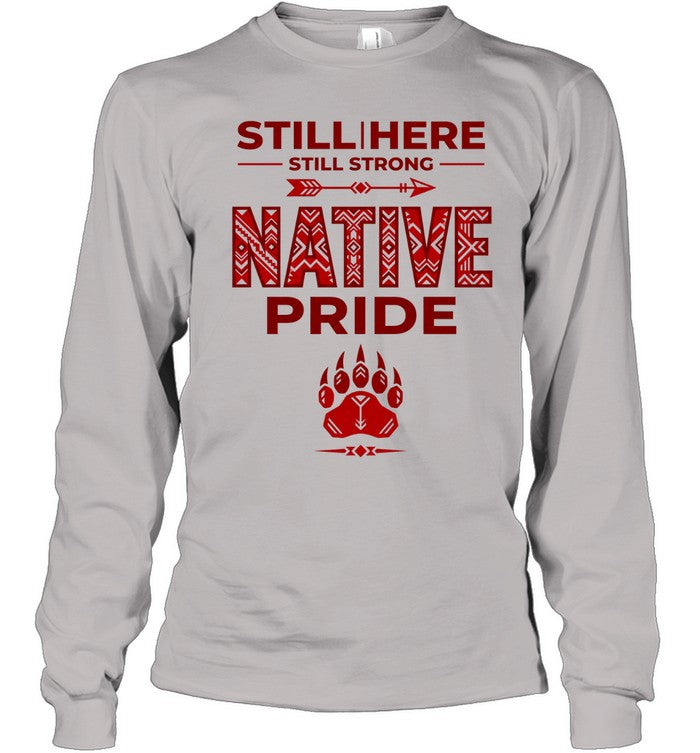 STILL | HERE - STILL STRONG - NATIVE PRIDE