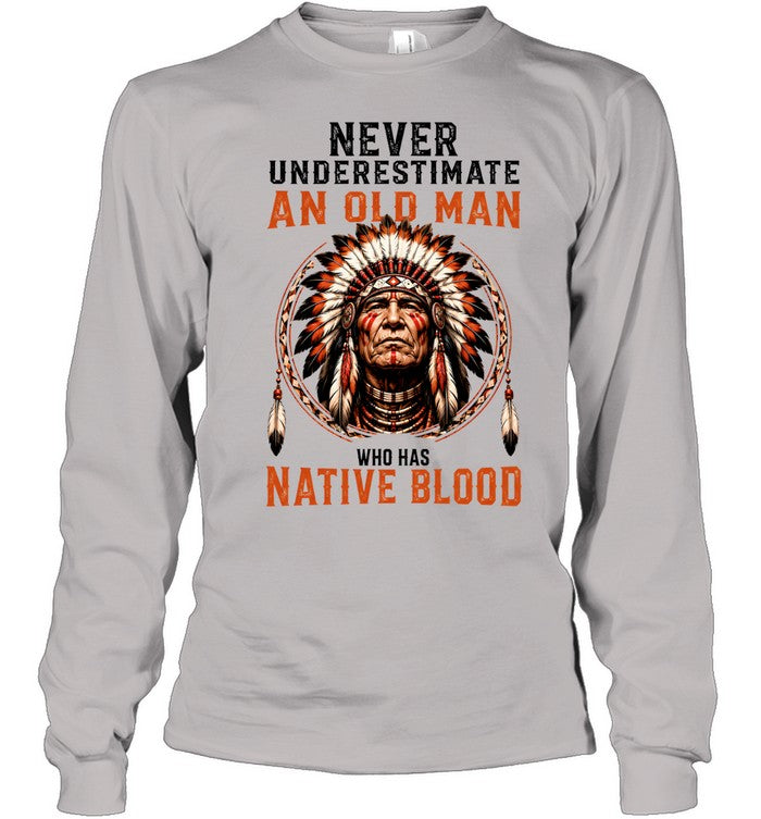 NEVER UNDERESTIMATE AN OLD MAN WHO HAS NATIVE BLOOD