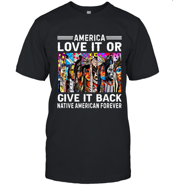 AMERICA LOVE IT OR GIVE IT BACK NATIVE AMERICAN FOREVER