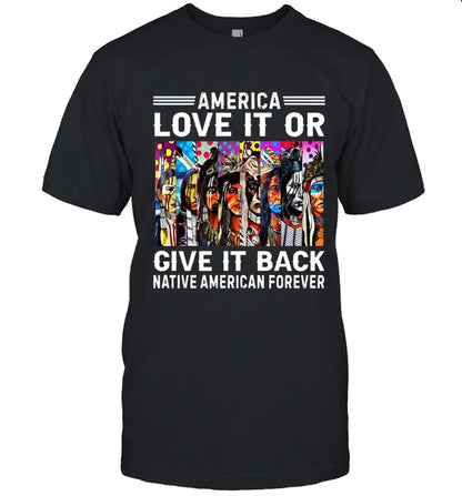 AMERICA LOVE IT OR GIVE IT BACK NATIVE AMERICAN FOREVER