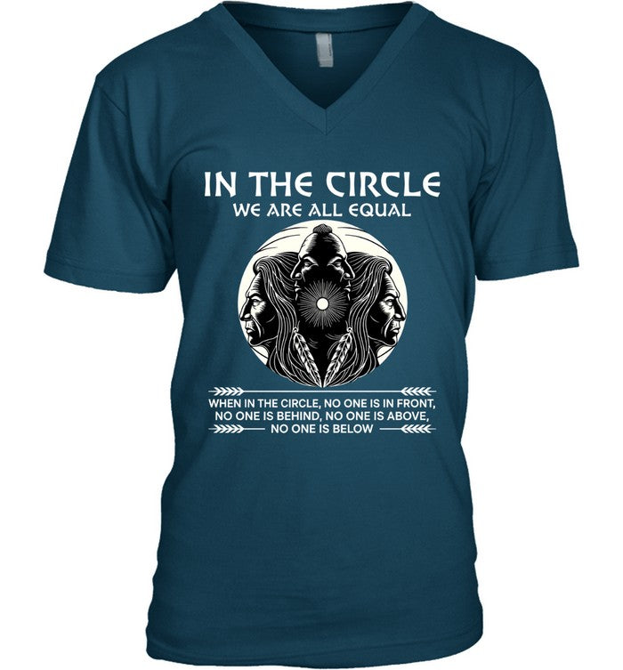 IN THE CIRCLE WE ARE ALL EQUAL WHEN IN THE CIRCLE, NO ONE IS IN FRONT, NO ONE IS BEHIND, NO ONE IS ABOVE, NO ONE IS BELOW