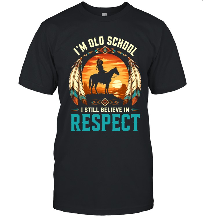I'M OLD SCHOOL I STILL BELIEVE IN RESPECT