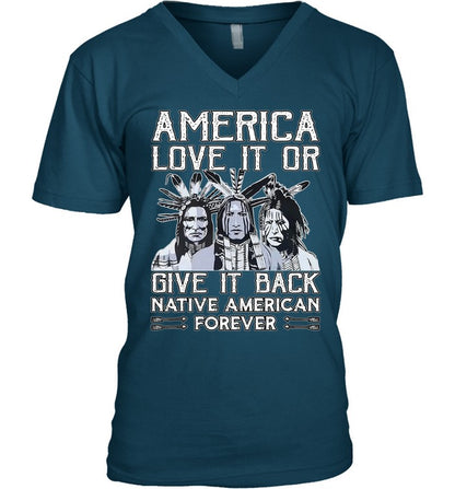 AMERICA LOVE IT OR GIVE IT BACK NATIVE AMERICAN FOREVER