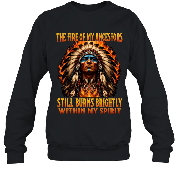 THE FIRE OF MY ANCESTORS STILL BURNS BRIGHTLY WITHIN MY SPIRIT