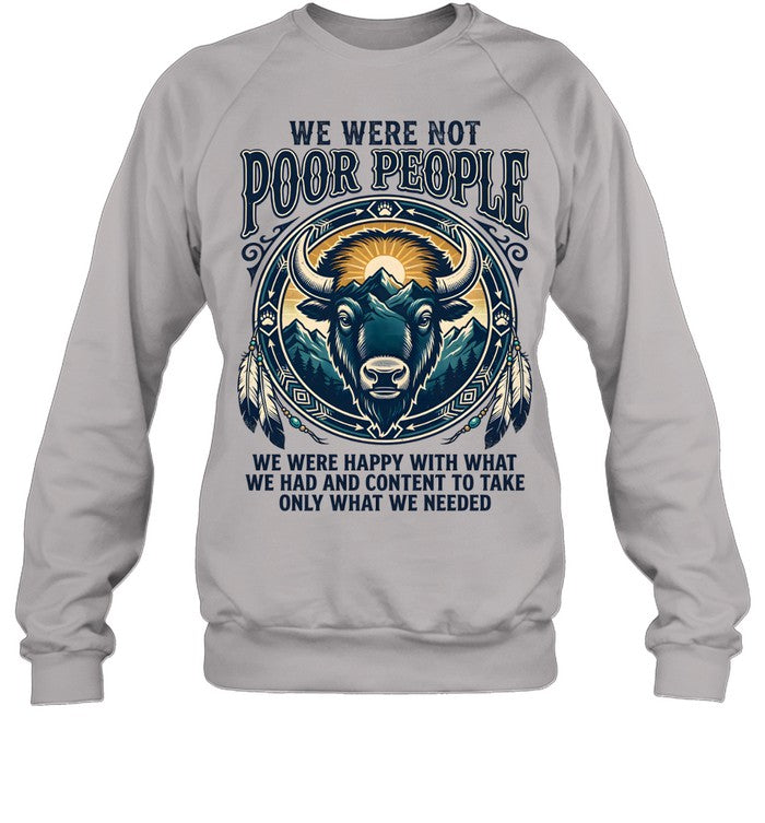 WE WERE NOT POOR PEOPLE WE WERE HAPPY WITH WHAT WE HAD AND CONTENT TO TAKE ONLY WHAT WE NEEDED
