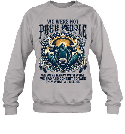 WE WERE NOT POOR PEOPLE WE WERE HAPPY WITH WHAT WE HAD AND CONTENT TO TAKE ONLY WHAT WE NEEDED