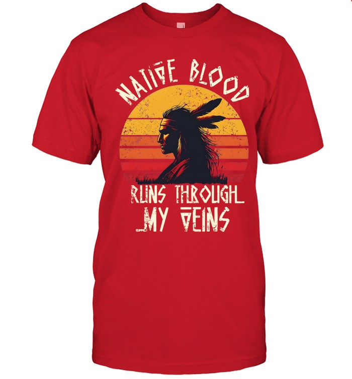 NATIVE BLOOD RUNS THROUGH MY VEINS