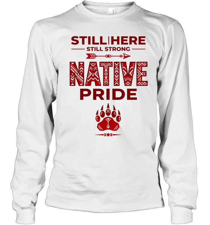 STILL | HERE - STILL STRONG - NATIVE PRIDE