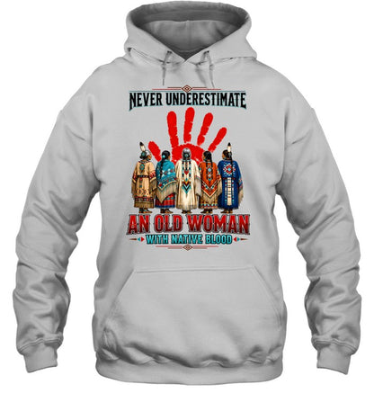 NEVER UNDERESTIMATE AN OLD WOMAN WITH NATIVE BLOOD