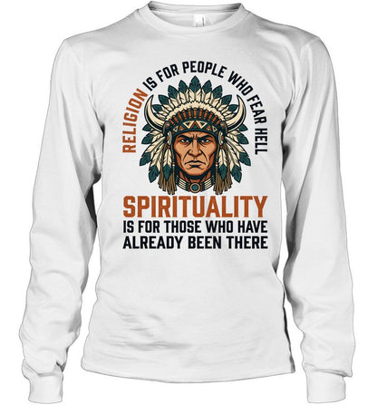 RELIGION IS FOR PEOPLE WHO FEAR HELL SPIRITUALITY IS FOR THOSE WHO HAVE ALREADY BEEN THERE