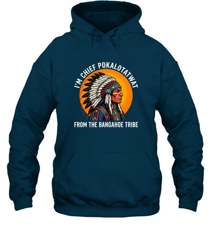 I'M CHIEF POKALTOTATWAT FROM THE BANGAHOE TRIBE