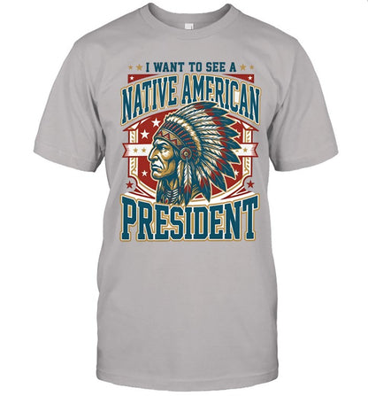 I WANT TO SEE A NATIVE AMERICAN PRESIDENT