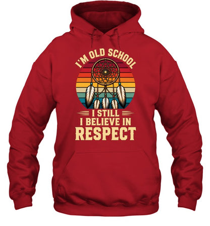 I'M OLD SCHOOL I STILL BELIEVE IN RESPECT