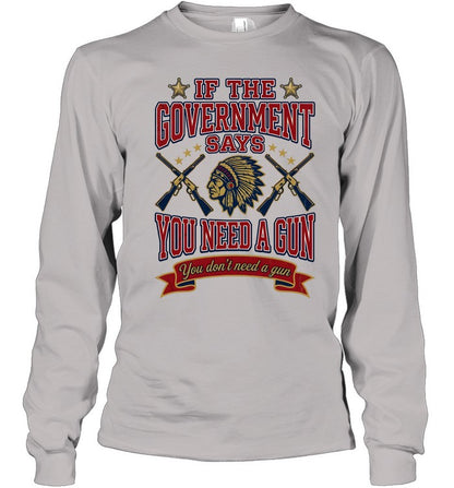 IF THE GOVERNMENT SAYS YOU NEED A GUN You don't need a gun