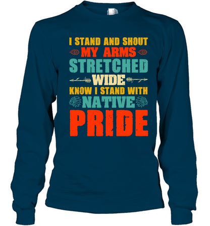 I STAND AND SHOUT MY ARMS STRETCHED WIDE KNOW I STAND WITH NATIVE PRIDE