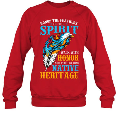 Honor The Feathers Of The Spirit, Walk With Honor, And Protect Our Native Heritage