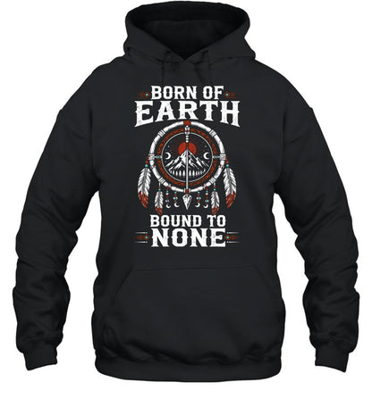 BORN OF EARTH BOUND TO NONE