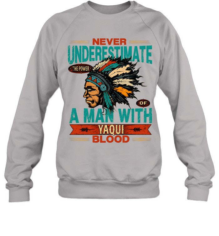NEVER UNDERESTIMATE A MAN WITH YAQUI BLOOD